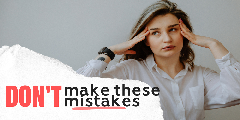 7 Biggest Mistakes Women Make